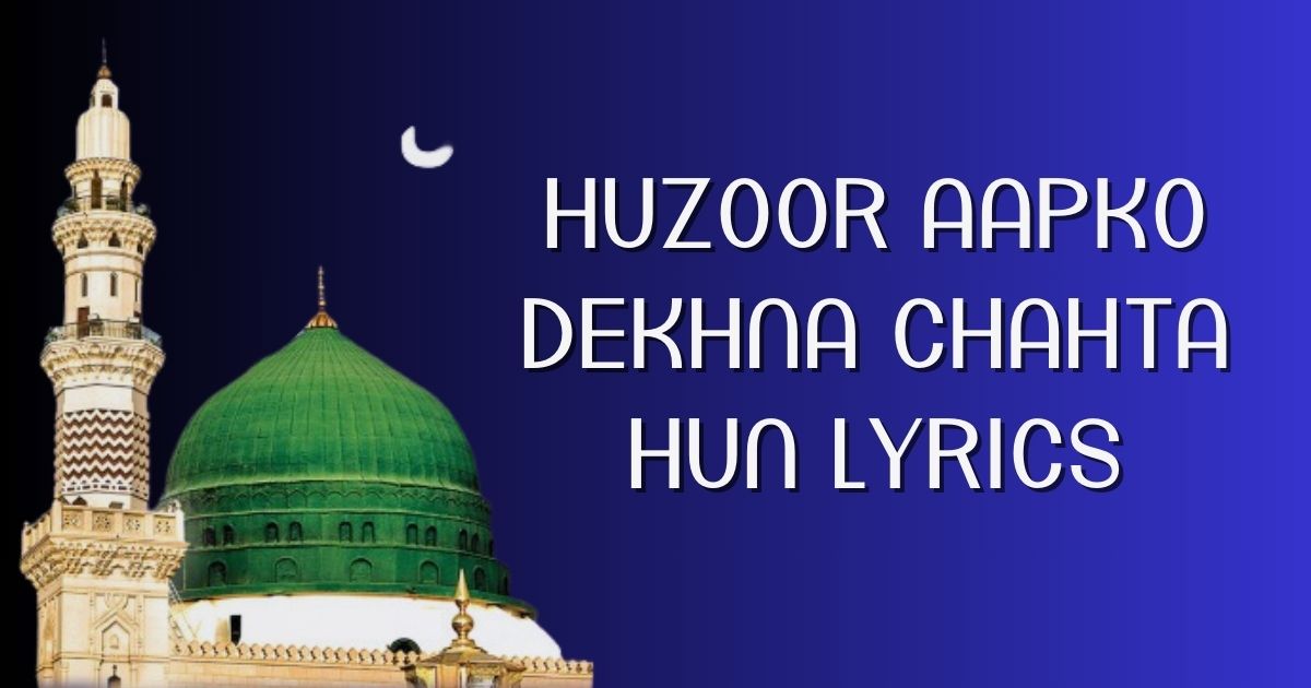 Huzoor Aapko Dekhna Chahta Hun Lyrics