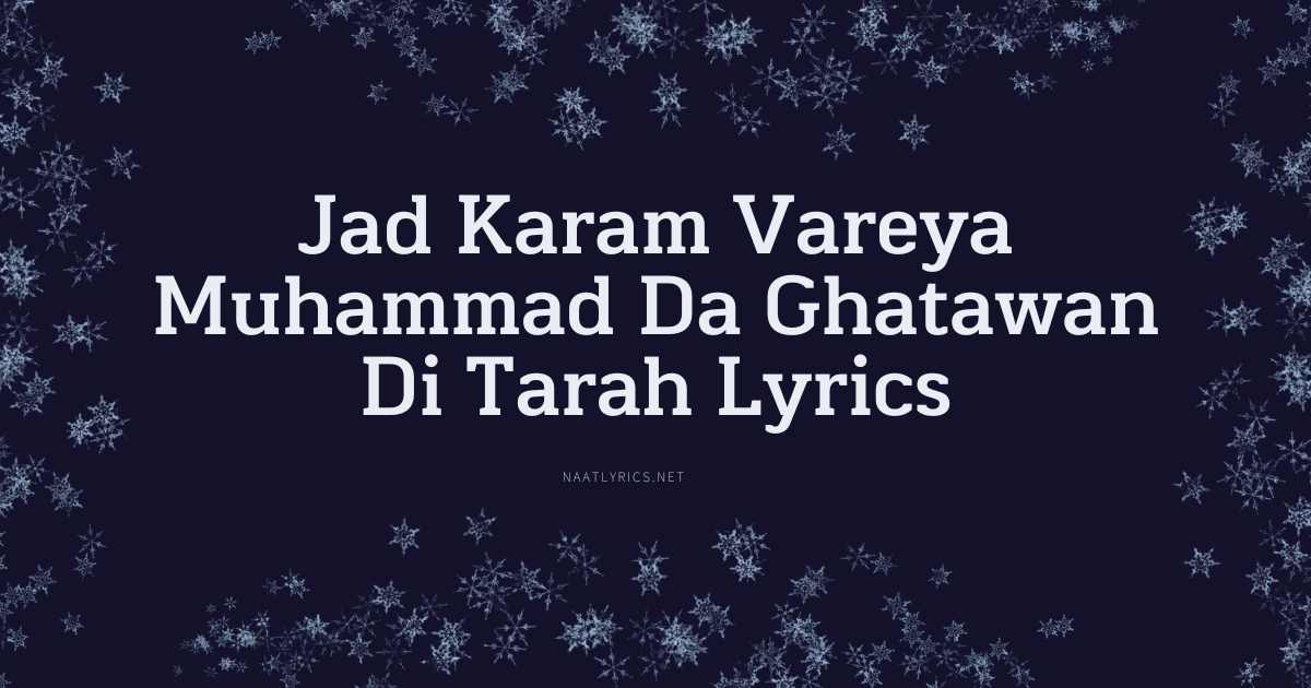Jad Karam Vareya Muhammad Da Ghatawan Di Tarah Lyrics