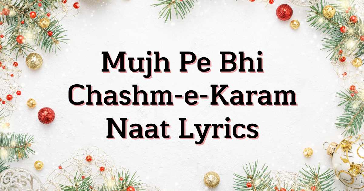 Mujh Pe Bhi Chashm-e-Karam Naat Lyrics
