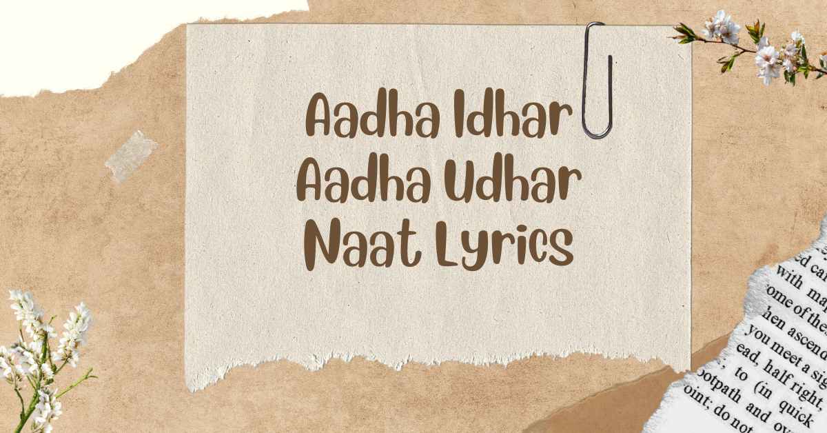 Aadha Idhar Aadha Udhar Naat Lyrics