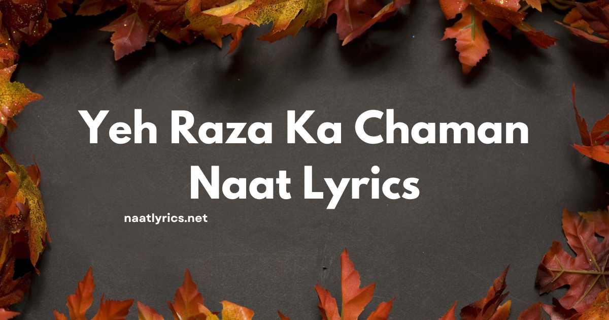Yeh Raza Ka Chaman Naat Lyrics