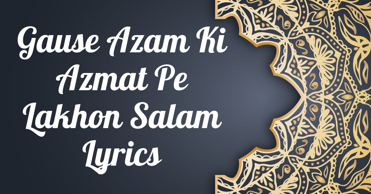 Gause Azam Ki Azmat Pe Lakhon Salam Lyrics