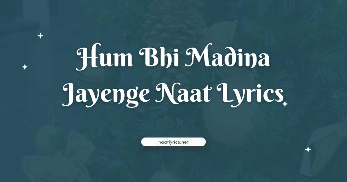 Hum Bhi Madina Jayenge Naat Lyrics