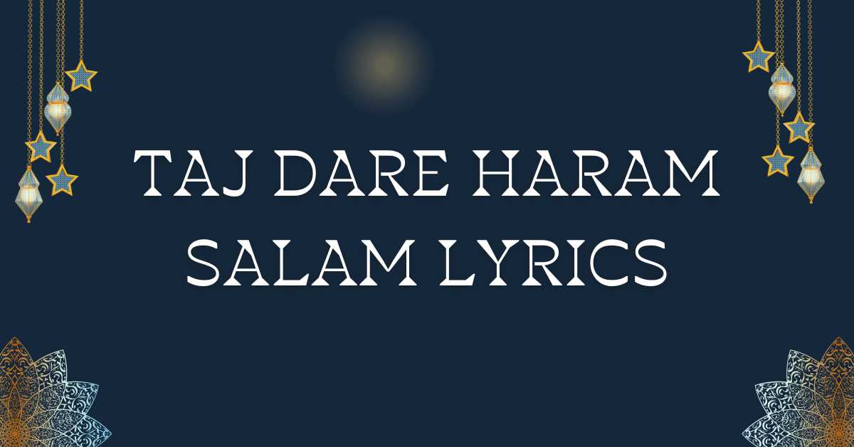 Taj Dare Haram Salam Lyrics