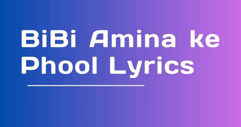 bibi amina ke phool lyrics