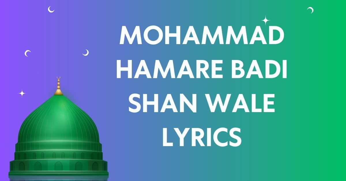 Mohammad Hamare Badi Shan Wale Lyrics