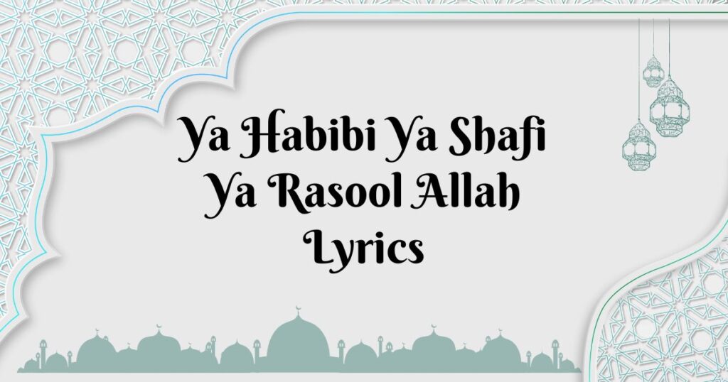 Ya Habibi Ya Shafi Ya Rasool Allah Lyrics