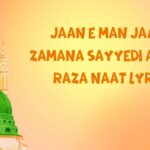 Jaan E Man Jaan E Zamana Sayyedi Akhtar Raza Naat Lyrics