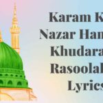 Karam Ki Ik Nazar Ham Par Khudara Ya Rasoolallah Lyrics