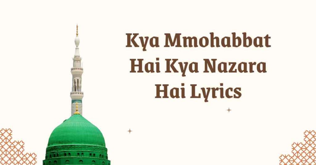 kya mohabbat hai kya nazara hai lyrics