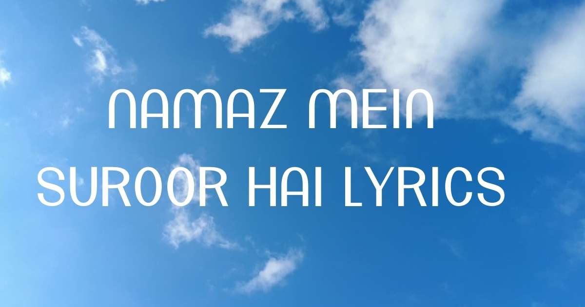 Namaz Mein Suroor Hai Lyrics