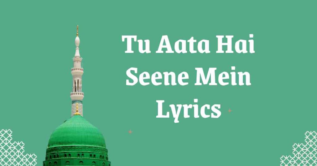 tu aata hai seene mein lyrics