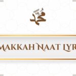 Ya Makkah Naat Lyrics