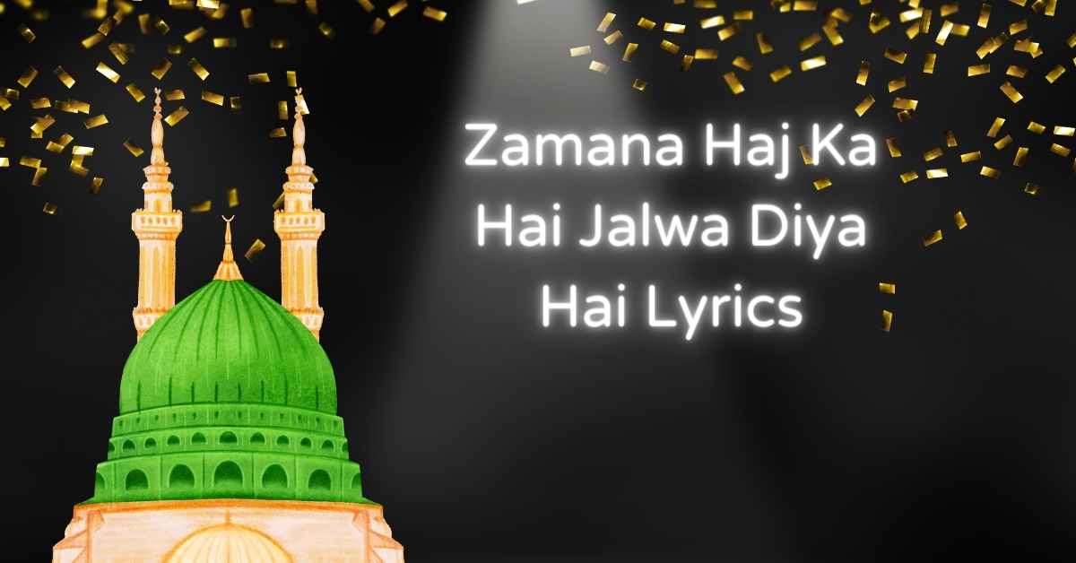 Zamana Haj Ka Hai Jalwa Diya Hai Lyrics