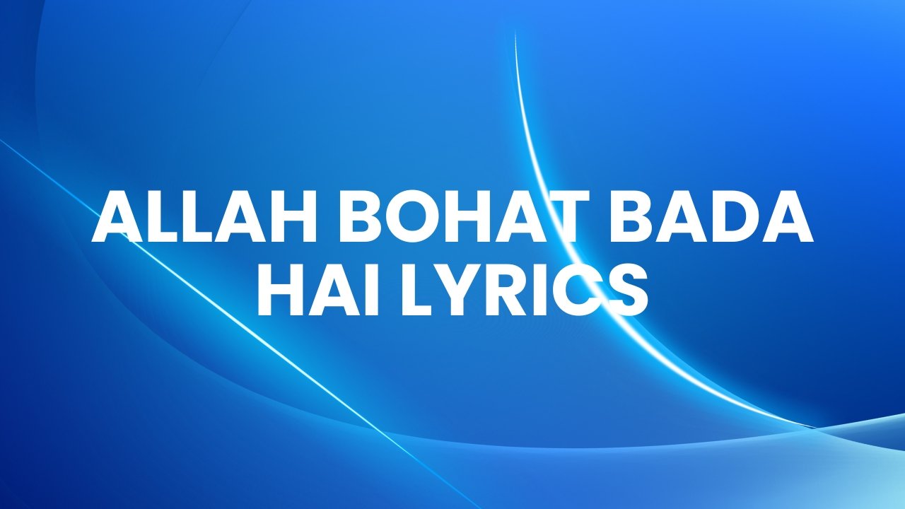 Allah Bohat Bada Hai Lyrics