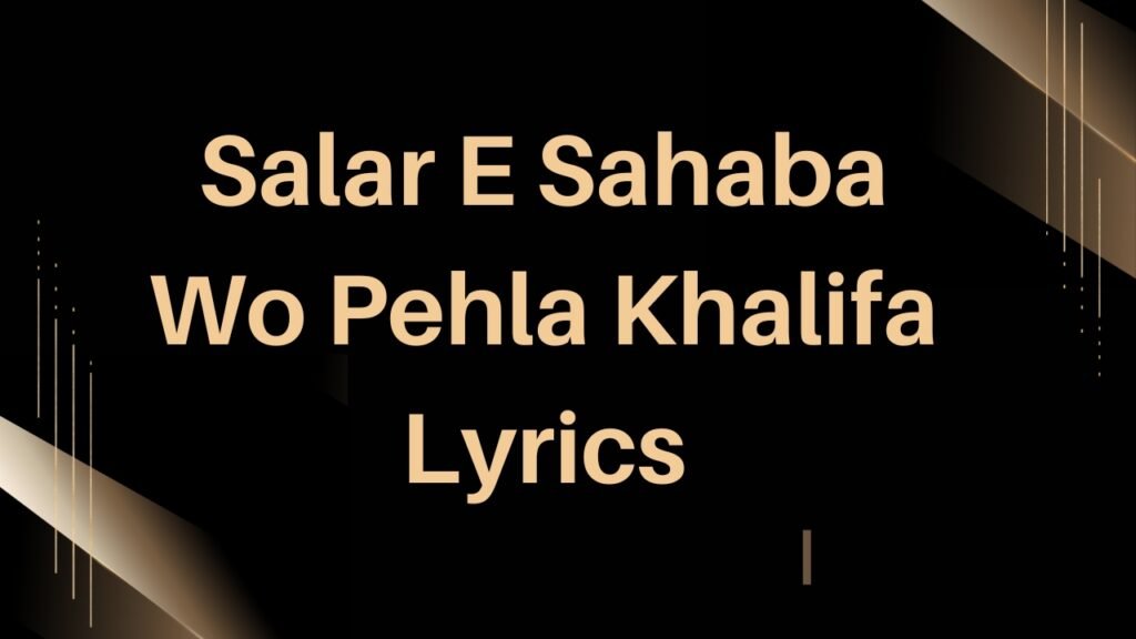 Salar E Sahaba Wo Pehla Khalifa Lyrics