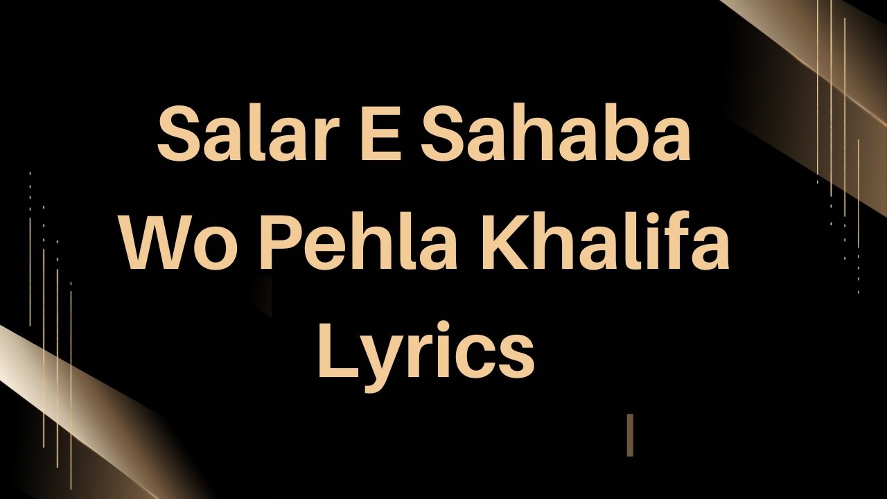 Salar E Sahaba Wo Pehla Khalifa Lyrics