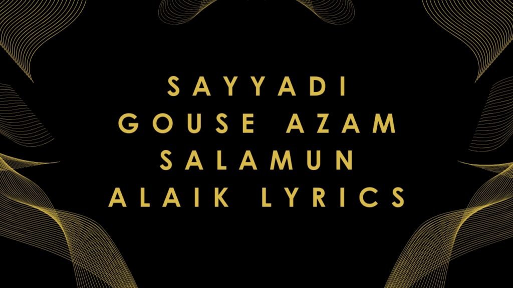 Sayyadi Gouse Azam Salamun Alaik Lyrics