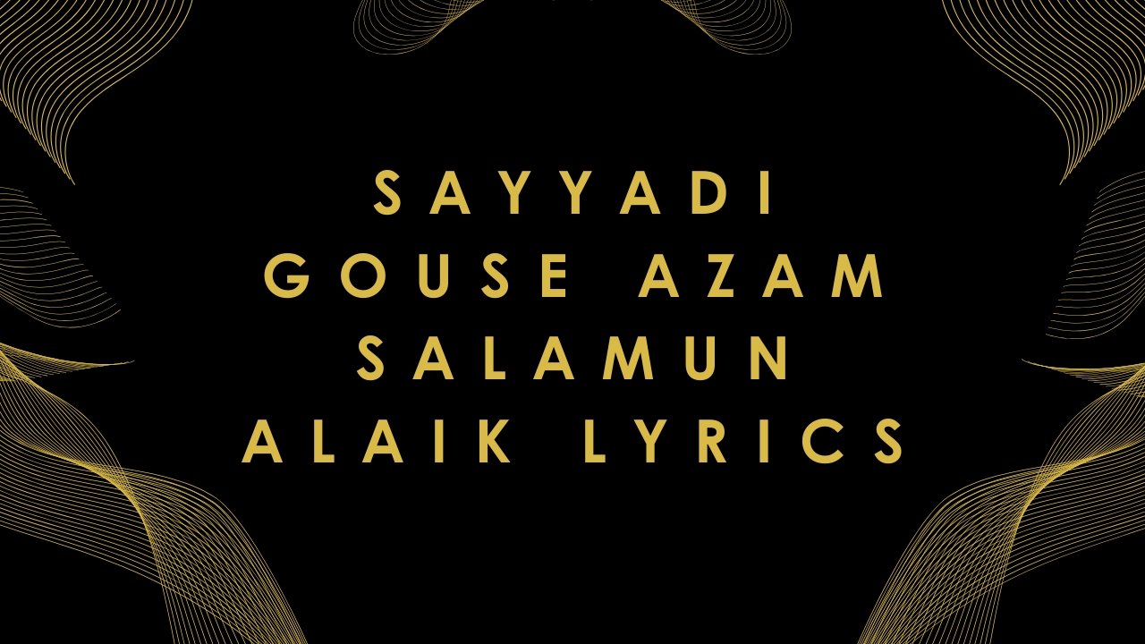 Sayyadi Gouse Azam Salamun Alaik Lyrics