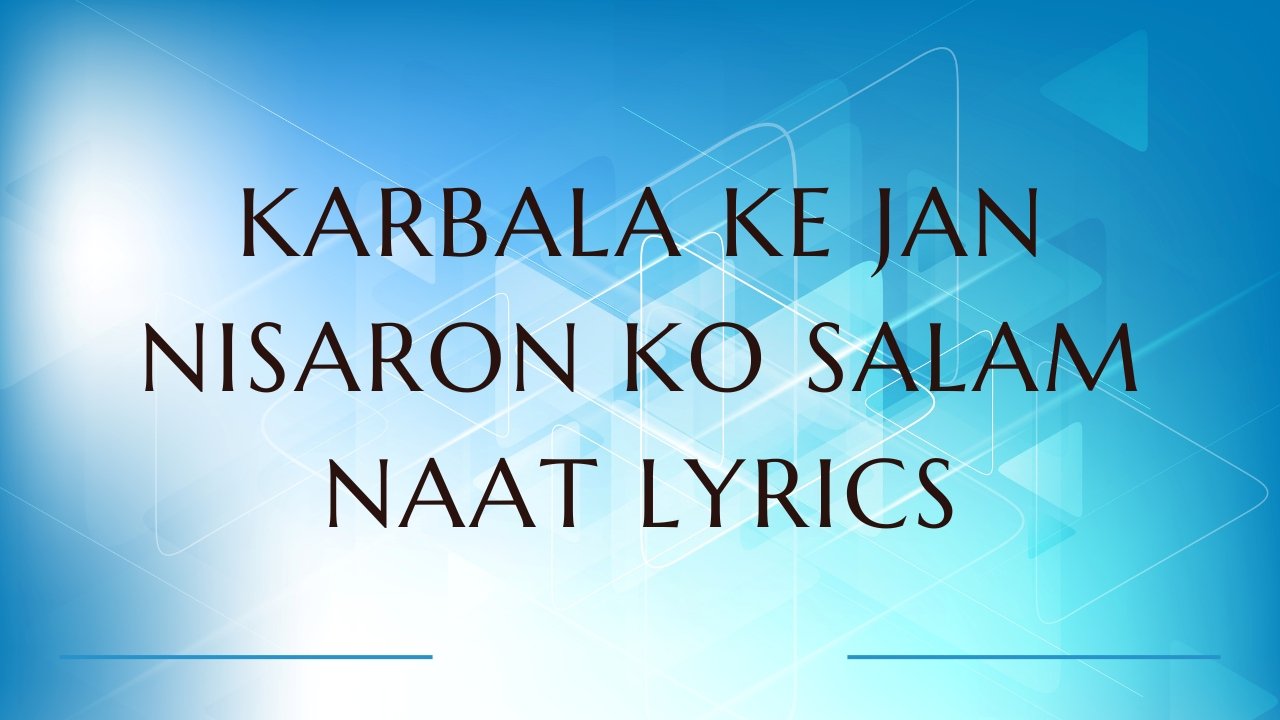 Karbala Ke Jan Nisaron Ko Salam Naat Lyrics
