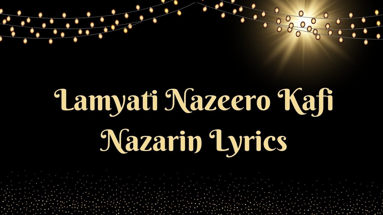 Lamyati Nazeero Kafi Nazarin Lyrics