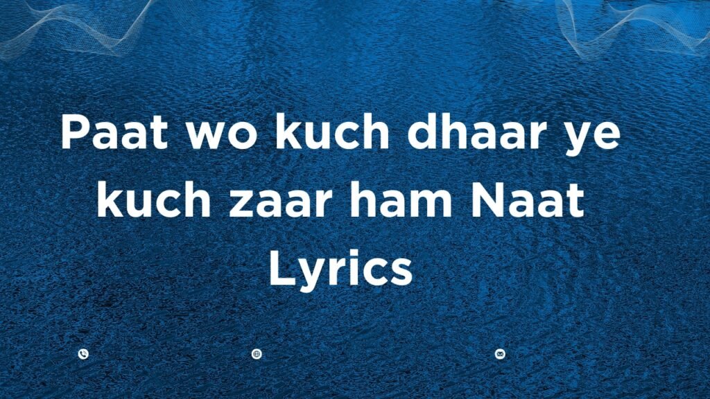 Paat wo kuch dhaar ye kuch zaar ham Naat Lyrics